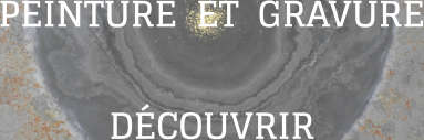 PEINTURE  ET  GRAVURE DÉCOUVRIR
